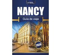 Nancy Guía De Viaje 2026: Qué ver, dónde comer, excursiones de un día, lugares históricos y consejos prácticos