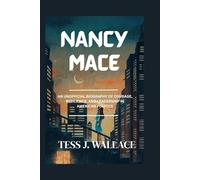NANCY MACE: An Unofficial Biography Of Courage, Resilience, And Leadership In American Politics