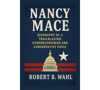 NANCY MACE: Biography Of A Trailblazing Congresswoman And Conservative Voice