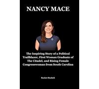 NANCY MACE: The Inspiring Story of a Political Trailblazer, First Woman Graduate of The Citadel, and Rising Female Congresswoman from South Carolina
