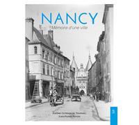 Nancy: Mémoire d'une ville