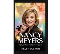 NANCY MEYER: Desire, Control And The Art Of Illusion