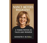 NANCY MEYERS: A VISION WOVEN IN TALES AND WONDER