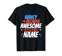 Nancy Porque Awesome Necesitaba Un Nombre Funny Nancy Camiseta gráfica económica
