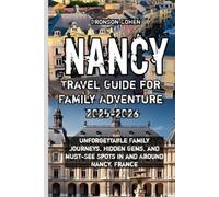 Nancy Travel Guide for Family Adventure 2025-2026