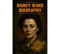 Nancy wake biography: The history from beginning to the end