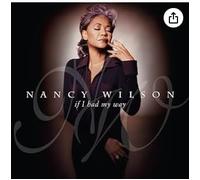 Nancy Wilson - If I Had My Way
