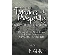 Nancy's Finances and Prosperity Scripture Declarations: Personalized Scriptures to Speak Provision & Increase in Your Life (Nancy's Personalized Scriptures Set)