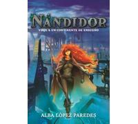 Nándidor. Viaje a un continente de ensueño (Sagas Nándidor y La leyenda de Noa)