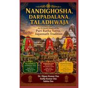 Nandighosha, Darpadalana, Taladhwaja: An In-depth Study of the Puri Ratha Yatra, Jagannath Tradition