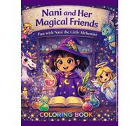 Nani and Her Magical Friends- Coloring Book for Kids Ages 3-12: Fun with Nani the Little Alchemist