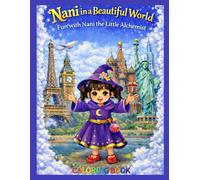 Nani in a Beautiful World- Coloring Book for Kids ages 3-12: Fun with Nani the Little Alchemist