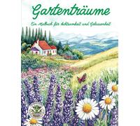 Nanja Holland Gartenträume - Ein Malbuch für Achtsamkeit und Gelas (Tapa blanda)