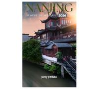 NANJING GUIDE DE VOYAGE 2026: À la découverte du lac Xuanwu, du temple de Confucius, de la montagne violette et de l'attraction principale des Trois Fourneaux