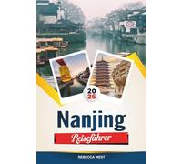 NANJING REISEFÜHRER 2026: Top-Attraktionen, beste Hotels, Restaurants, Einkaufsmöglichkeiten und Tagesausflüge in China