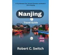 Nanjing Travel Guide 2025-2026: A City Between Eras: Ancient Grandeur and Modern Life in Nanjing