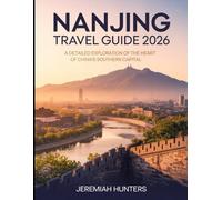 Nanjing Travel Guide 2026: A Detailed Exploration of the Heart of China’s Southern Capital (Unveiling the Earth’s Silent Wonders)