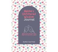 Nanma’s Life Stories & Family Wisdom Journal: A Guided Legacy Memory Book to Record Your Stories, Traditions, Advice and Love for Your Grandchildren