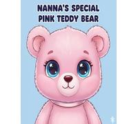 Nanna's Special Pink Teddy Bear: Cuddles with Nanna