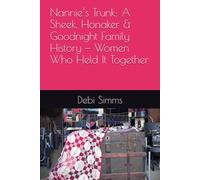 Nannie’s Trunk: A Sheek, Honaker & Goodnight Family History - Women Who Held It Together