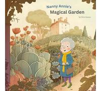 Nanny Annies Magical Garden: Educational children’s books about nature story for kids ages 4-8 (The Magical Garden)