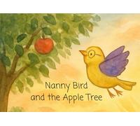 Nanny Bird and the Apple Tree: A gentle, heartfelt picture book about love, loss, and remembering