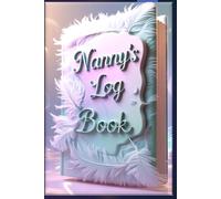 Nanny Daily Log Book: Child Care Record Journal for Tracking Meals, Naps, Diapers, Activities, and Developmental Progress: A Complete Daily ... Infant Care Tracker Perfect for Home Child