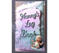Nanny Daily Log Book: Child Care Record Journal for Tracking Meals, Naps, Diapers, Activities & Milestones | Baby and Toddler Daily Tracker for Parents and Nannies