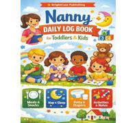 Nanny Daily Log Book for Toddlers & Kids: Caregiver Communication Journal to Track Meals, Snacks, Sleep, Potty, Activities & Behavior | Childcare ... Babysitters & Parents | Cute Record Notebook