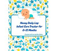 Nanny Daily Log: Infant Card Tracker for 0-12 Months