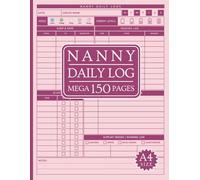 Nanny Daily Log: Mega 150 Page - A4 Size All-in-One Toddler & Baby Journal for Caregivers.