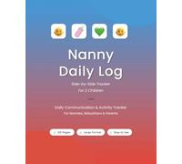 Nanny Daily Log Side-by-Side Tracker for 2 Children | Twins: Communication & Activity Log for Nannies, Babysitters, Parents | Feeding, Sleep, Diapers, ... (8"x10") Log Book for Nannies and Caregivers