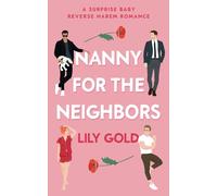 Nanny for the Neighbors: A Surprise Baby Reverse Harem Romance (Why Choose Standalones)