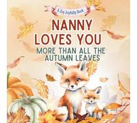 Nanny Loves You More Than All the Autumn Leaves: A Heartwarming Fall Picture Book for Grandchildren | Sweet Grandma book for Kids, Toddlers, and Babies