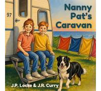 Nanny Pat's Caravan: A Rainy Holiday, a Grandmother, and a Family who make their own Fun