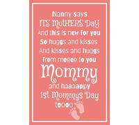 Nanny Says It’s Mother’s Day And This Is New for You: Blank Lined Notebook Journal Keepsake for Mommy on the day of Baby's Birth/Adoption, First Mother’s Day Or Other Special Parenting Occasion