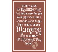 Nanny Says It’s Mother’s Day And This Is New for You: Blank Lined Notebook Journal Keepsake for Mummy on the day of Baby's Birth/Adoption, First Mother’s Day Or Other Special Occasion