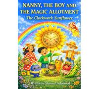 Nanny, The Boy And The Magic Allotment - The Clockwork Sunflower
