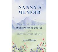 Nanny's Memoir: The Meaning and Impact of Inspirational Quotes and How They Affect Our Lives
