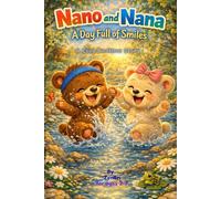 Nano & Nana: A Day Full of Smiles - A Cozy Story for Kids Ages 2-7: A Heartwarming Bedtime Story About Friendship and Kindness