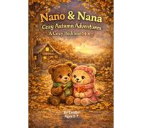Nano & Nana: Cozy Autumn Adventures - A Bedtime Story for Kids Ages 2-7: A Gentle Story About Friendship, Nature, and Quiet Evenings