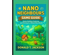 Nano Neigbbours Game Guide: Master Building, Exploring, and Thriving in a Vibrant Micro World