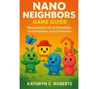 Nano Neighbors game guide: Mastering the Art of Friendship, Customization, and Connection