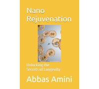 Nano Rejuvenation: Unlocking the Secrets of Longevity