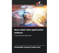 Nano-robot nelle applicazioni mediche: Un piccolo Titano per salvare la vita