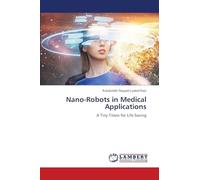 Nano-Robots in Medical Applications: A Tiny Titans for Life Saving