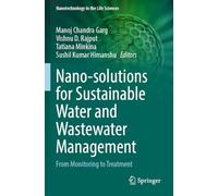 Nano-solutions for Sustainable Water and Wastewater Management: From Monitoring to Treatment (Nanotechnology in the Life Sciences)