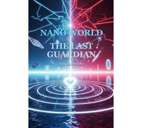 Nano World: THE LAST GUARDIAN: 3 (Nano World: A Microcosmic Adventure)
