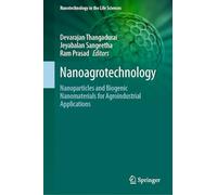 Nanoagrotechnology: Nanoparticles and Biogenic Nanomaterials for Agroindustrial Applications (Nanotechnology in the Life Sciences)