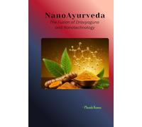 NanoAyurveda: The Fusion of Dravyaguna and Nanotechnology